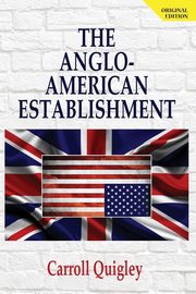 ksiazka tytu: The Anglo-American Establishment - Original Edition autor: Quigley Carroll