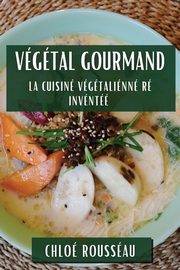 Vgtal Gourmand, Rousseau Chlo
