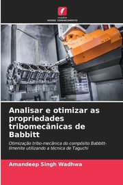 Analisar e otimizar as propriedades tribomecnicas de Babbitt, Wadhwa Amandeep Singh