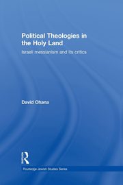Political Theologies in the Holy Land, Ohana David