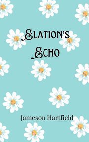 Elation's Echo, Hartfield Jameson