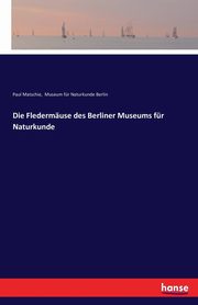 Die Fledermuse des Berliner Museums fr Naturkunde, Matschie Paul