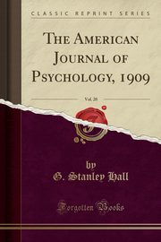 ksiazka tytu: The American Journal of Psychology, 1909, Vol. 20 (Classic Reprint) autor: Hall G. Stanley