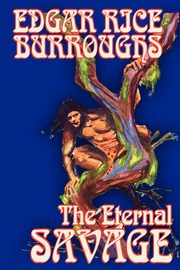 The Eternal Savage by Edgar Rice Burroughs, Fiction, Fantasy, Burroughs Edgar Rice