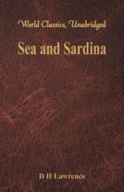 Sea and Sardinia (World Classics, Unabridged), Lawrence D H