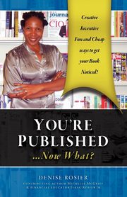 You're Published Now What?, Rosier Denise