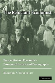 The Reluctant Economist, Easterlin Richard A.
