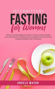 Intermittent Fasting for Women, Mason Angela