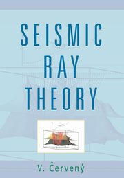 Seismic Ray Theory, Cerveny V.