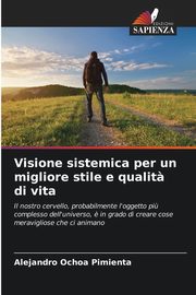 Visione sistemica per un migliore stile e qualit? di vita, Ochoa Pimienta Alejandro