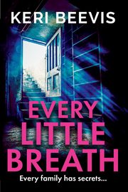 Every Little Breath, Beevis Keri