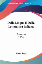 Della Lingua E Della Letteratura Italiana, Raggi Oreste