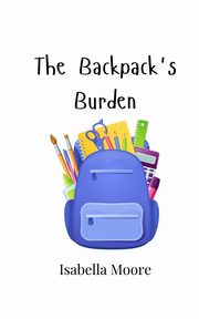 The Backpack's Burden, Moore Isabella