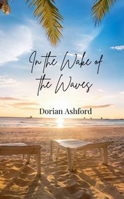 In the Wake of the Waves, Ashford Dorian