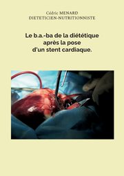Le b.a.-ba de la dittique apr?s la pose d'un stent cardiaque., Menard Cdric