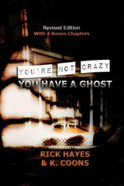 You're Not Crazy, You Have A Ghost, Hayes Rick