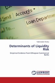 Determinants of Liquidity Risk, Worku Yalemselam