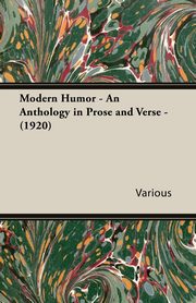 Modern Humor - An Anthology in Prose and Verse - (1920), Various