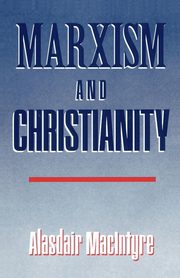 Marxism and Christianity, MacIntyre Alasdair