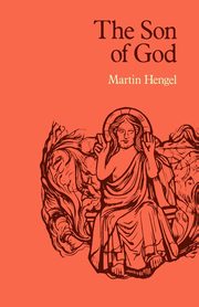 The Son of God, Hengel Martin
