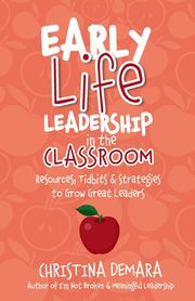 ksiazka tytu: Early Life Leadership in the Classroom autor: DeMara Christina