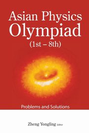 ASIAN PHYSICS OLYMPIAD (1ST-8TH), ZHENG YONGLING