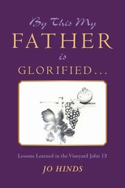 By This My Father Is Glorified . . ., Hinds Jo