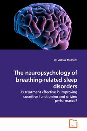 The neuropsychology of breathing-related sleep  disorders, Stephens Dr. Melissa