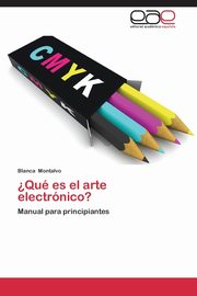 Que Es El Arte Electronico?, Montalvo Blanca