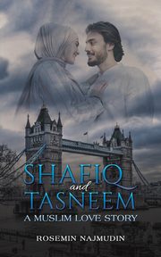Shafiq and Tasneem - A Muslim Love Story, Najmudin Rosemin
