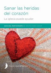 Sanar las heridas del corazn - Participant Guide, Hill Margaret