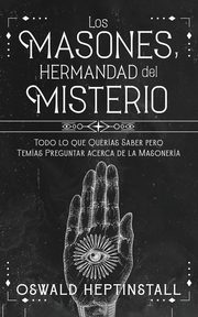 Los Masones, Hermandad del Misterio, Heptinstall Oswald