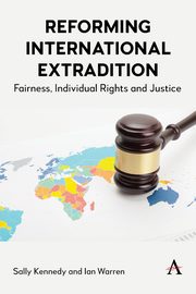 Reforming International Extradition, Kennedy Sally
