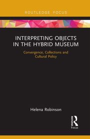 Interpreting Objects in the Hybrid Museum, Robinson Helena