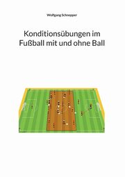 Konditionsbungen im Fuball mit und ohne Ball, Schnepper Wolfgang