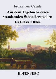 Aus dem Tagebuche eines wandernden Schneidergesellen, Gaudy Franz von