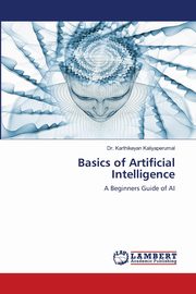Basics of Artificial Intelligence, Kaliyaperumal Dr. Karthikeyan