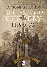Bolesaw Chrobry Puszcza, Goubiew Antoni