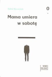 ksiazka tytu: Mama umiera w sobot autor: Niemczyk Rafa