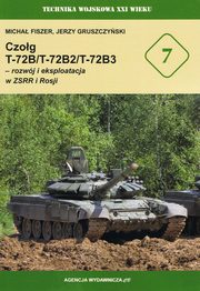 Czog T-72B/T-72B2/T-72B3 - rozwj i eksploatacja w ZSRR i Rosji, Gruszczyski Jerzy, Fiszer Micha