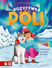 Pozytywka Poli Polowanie na zorz polarn, Cholewiska-Szkolik Aniela