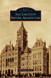 ksiazka tytu: Salt Lake City's Historic Architecture autor: Roberts Allen Dale