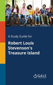 A Study Guide for Robert Louis Stevenson's Treasure Island, Gale Cengage Learning