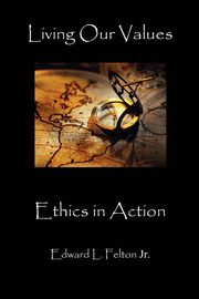 Living Our Values, Felton Edward L.