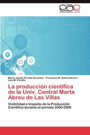 La produccin cientfica de la Univ. Central Marta Abreu de Las Villas, Peralta Gonzlez Mara Josefa