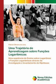 Uma Trajetria de Aprendizagem sobre Fun?es Logartmicas, Oliveira de Lima Patrick