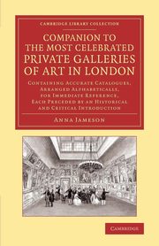 Companion to the Most Celebrated Private Galleries of Art in London, Jameson Anna