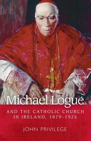 Michael Logue and the Catholic Church in Ireland, 1879-1925, Privilege John