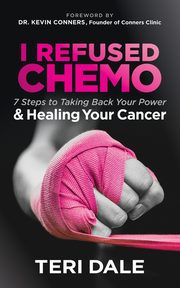 I Refused Chemo, Dale Teri