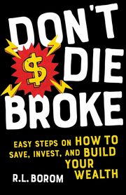 Don't Die Broke, Borom R. L.